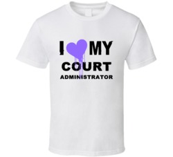 Court Administrator I Heart My Occupation T Shirts
