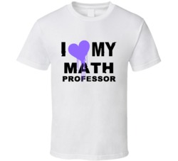 Math Professor I Heart My Occupation T Shirts