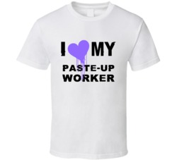 Paste-Up Worker I Heart My Occupation T Shirts