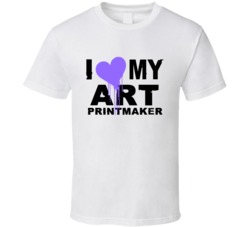 Art Printmaker  I Heart My Occupation T Shirts