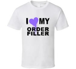 Order Filler  I Heart My Occupation T Shirts