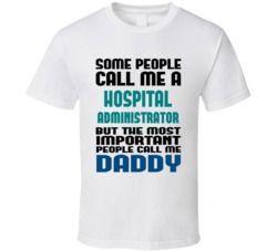 Hospital Administrator Some People Call Me Occupation T Shirt