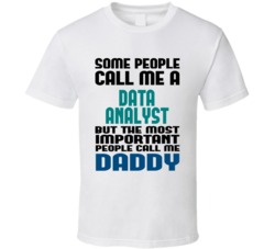 Data Analyst Some People Call Me Occupation T Shirt