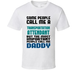 Transportation Attendant Some People Call Me Occupation T Shirt