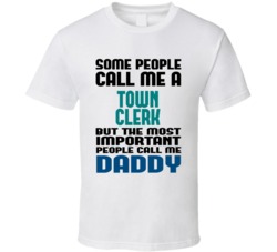 Town Clerk Some People Call Me Occupation T Shirt