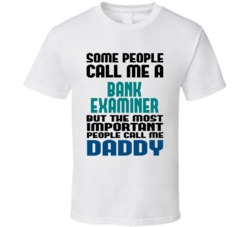 Bank Examiner Some People Call Me Occupation T Shirt