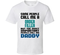 Order Filler  Some People Call Me Occupation T Shirt