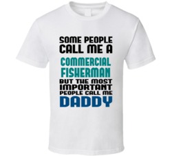 Commercial Fisherman Some People Call Me Occupation T Shirt