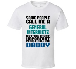 General Internists  Some People Call Me Occupation T Shirt
