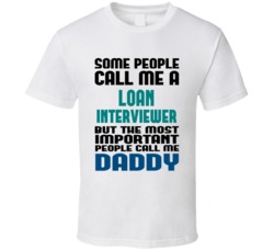 Loan Interviewer Some People Call Me Occupation T Shirt
