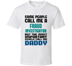 Fraud Investigator Some People Call Me Occupation T Shirt