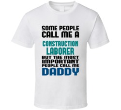 Construction Laborer Some People Call Me Occupation T Shirt
