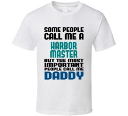 Harbor Master Some People Call Me Occupation T Shirt