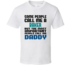 Baker Some People Call Me Occupation T Shirt