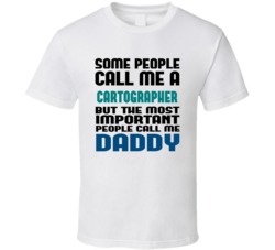 Cartographer Some People Call Me Occupation T Shirt