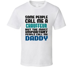 Chauffeur Some People Call Me Occupation T Shirt