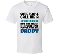 Cosmetologist Some People Call Me Occupation T Shirt