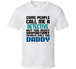 Detective Some People Call Me Occupation T Shirt