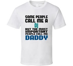 DJ Some People Call Me Occupation T Shirt