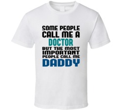 Doctor Some People Call Me Occupation T Shirt