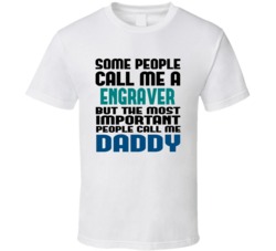 Engraver Some People Call Me Occupation T Shirt