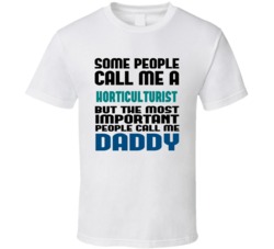 Horticulturist Some People Call Me Occupation T Shirt