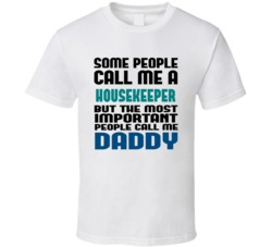 Housekeeper Some People Call Me Occupation T Shirt
