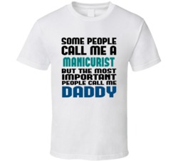 Manicurist Some People Call Me Occupation T Shirt