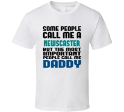 Newscaster Some People Call Me Occupation T Shirt