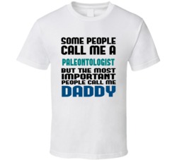 Paleontologist Some People Call Me Occupation T Shirt
