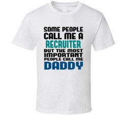 Recruiter Some People Call Me Occupation T Shirt