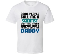 Scientist Some People Call Me Occupation T Shirt