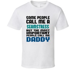Seamstress Some People Call Me Occupation T Shirt