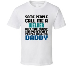 Welder Some People Call Me Occupation T Shirt