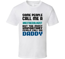 Anesthesiologist   Some People Call Me Occupation T Shirt