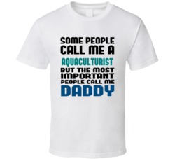 Aquaculturist  Some People Call Me Occupation T Shirt