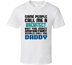 Architect  Some People Call Me Occupation T Shirt