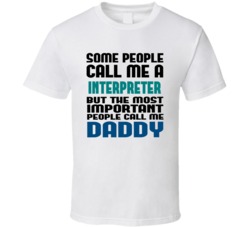 Interpreter  Some People Call Me Occupation T Shirt