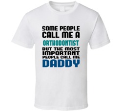 Orthodontist   Some People Call Me Occupation T Shirt