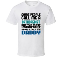 Orthopedist  Some People Call Me Occupation T Shirt
