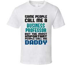 Business Professor Some People Call Me Occupation T Shirt