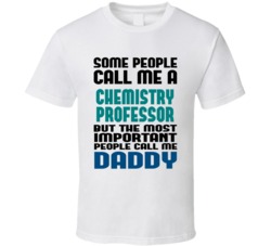 Chemistry Professor Some People Call Me Occupation T Shirt