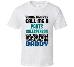 Parts Salesperson Some People Call Me Occupation T Shirt