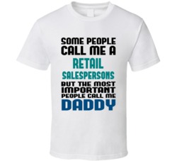 Retail Salespersons Some People Call Me Occupation T Shirt