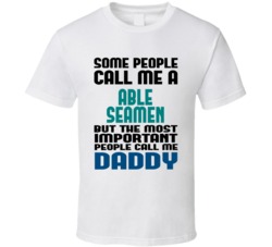 Able Seamen  Some People Call Me Occupation T Shirt