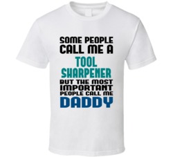 Tool Sharpener Some People Call Me Occupation T Shirt