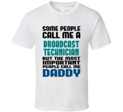 Broadcast Technician Some People Call Me Occupation T Shirt