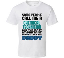 Chemical Technician Some People Call Me Occupation T Shirt