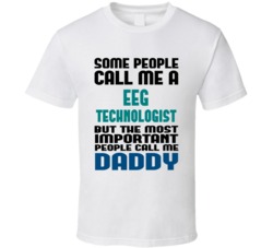 EEG Technologist  Some People Call Me Occupation T Shirt