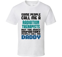 Radiation Therapists Some People Call Me Occupation T Shirt